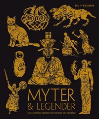 Myter & legender : en illustrerad handbok om ursprung och innebrd