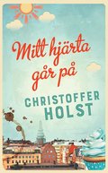 Bokomslag Mitt hjärta går på av Christoffer Holst