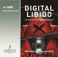 Digital Libido : Sex, makt och vld i ntverkssamhllet