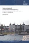 Internationell kollektivavtalsreglering - En studie i internationell privatrtt av den svenska modellen fr reglering av anstllningsvillkor