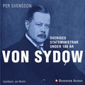Sveriges statsministrar under 100 r : Oscar von Sydow