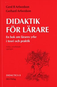 Didaktik f�r l�rare : En bok om l�rares yrke i teori och praktik