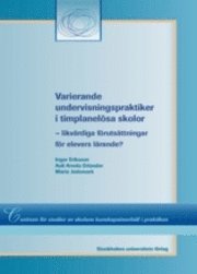 Varierande undervisningspraktiker i timplanel�sa skolor - likv�rdiga f�ruts�ttningar f�r elevers l�rande? (h�ftad)