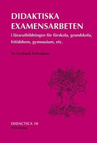Didaktiska examensarbeten i l�rarutbildningen f�r f�rskola, grundskola, fritidshem, gymnasium etc. (h�ftad)