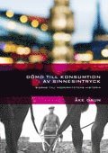 D�md till konsumtion av sinnesintryck : bidrag till modernitetens historia (h�ftad)