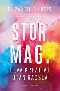 Stor magi : Leva kreativt utan rädsla (inbunden)