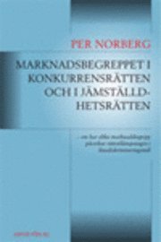 Marknadsbegreppet i konkurrensr�tten och i j�mst�lldhetsr�tten : om hur olika marknadsbegrepp p�verkar r�ttstill�mpningen i l�nediskrimineringsm�l (h�ftad)