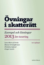 �vningar i skatter�tt : exempel och l�sningar 2013 �rs taxering (h�ftad)