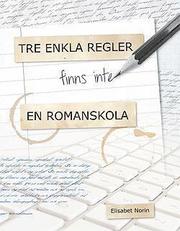Tre enkla regler - finns inte - en romanskola (häftad)