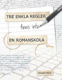 Tre enkla regler - finns inte - en romanskola (h�ftad)