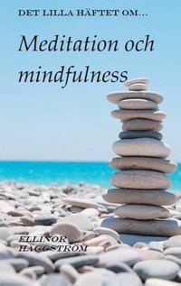 Det lilla hftet om meditation och mindfulness : Det lilla hftet om medita