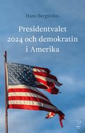 Presidentvalet 2024 och demokratin i Amerika