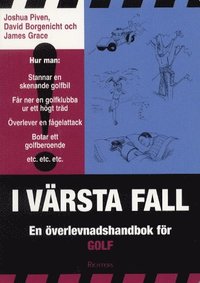 I v�rsta fall : en �verlevnadshandbok f�r golf (h�ftad)