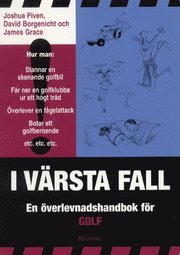 I v�rsta fall : en �verlevnadshandbok f�r golf (h�ftad)