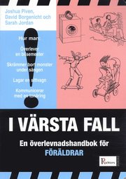 I v�rsta fall : En �verlevnadshandbok f�r f�r�ldrar (h�ftad)