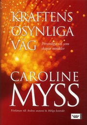 Kraftens osynliga v�g : personliga val som skapar mirakler (inbunden)