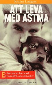 Att leva med astma. En bok om att leva med livskvalitet som astmatiker. (pocket)