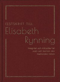 Festskrift till Elisabeth Rynning : integritet och rttsskerhet inom och bortom den medicinska rtten