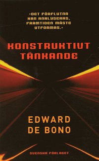 Konstruktivt t�nkande : "det f�rflutna kan analyseras, framtiden m�ste utformas" (pocket)