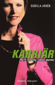 Karri�r : R�d f�r navigering i maktens labyrinter (inbunden)