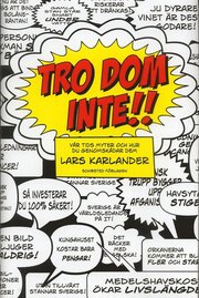 Tro dom inte! : v�r tids myter och hur du genomsk�dar dem (inbunden)