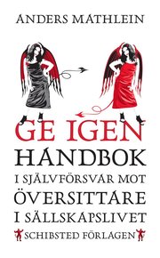 Ge igen : handbok i sj�lvf�rsvar mot �versittare i s�llskapslivet (inbunden)