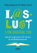 Lslust i en digital tid : tips och inspiration fr lrare och skolbibliotekarier