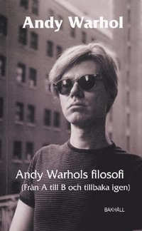 Andy Warhols filosofi : fr�n A till B och tillbaka igen (h�ftad)
