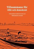 Tillsammans fr tillit och demokrati : civilsamhllets handbok fr arbete mot vldsbejakande extremism