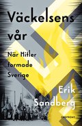 Vckelsens vr : nr Hitler formade Sverige