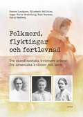 Folkmord, flyktingar och fortlevnad : tre skandinaviska kvinnors arbete fr armeniska kvinnor och barn