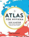 Atlas fr nyfikna : 100 kartor som visar vrlden p ett nytt stt