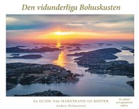Den vidunderliga Bohuskusten : en guide frn Marstrand till Koster