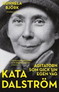 Kata Dalstrm : agitatorn som gick sin egen vg
