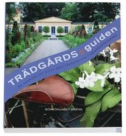 Tr�dg�rdsguiden om konsten att hitta smultronst�llen i tr�dg�rdssverige : en underbar resa bland Sveriges �ppna tr�dg�rdar fr�n s�der till norr (h�ftad)