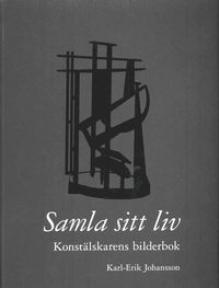 Samla sitt liv  : konst�lskarens bilderbok (h�ftad)