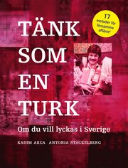 T�nk som en turk : om du vill lyckas i Sverige (inbunden)