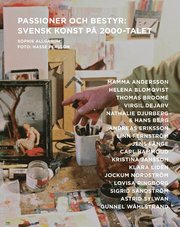 Passioner och bestyr : svensk konst p� 2000-talet (h�ftad)