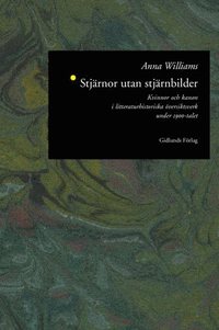 Stj�rnor Utan Stj�rnbilder : Kvinnor och Kanon i Litteraturhistoriska �vers (inbunden)