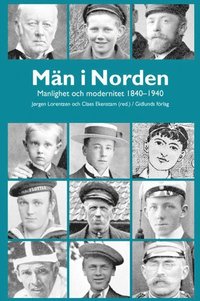 M�n i Norden : manlighet och modernitet 1840-1940 (inbunden)