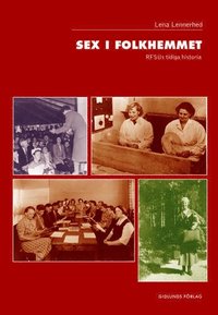 Sex i folkhemmet : RFSUs tidiga historia (inbunden)