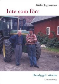 Inte som f�rr : hembygd i r�relse (inbunden)