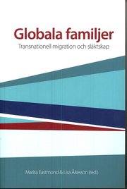 Globala familjer : transnationell migration och sl�ktskap (h�ftad)