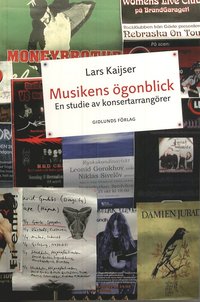 Musikens �gonblick : en studie av konsertarrang�rer (h�ftad)