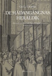 De h�dang�ngnas heraldik : en studie av broderade begravningsfanor ca 1670-1720 (inbunden)