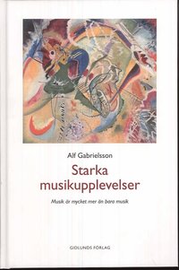 Starka musikupplevelser : musik �r mycket mer �n bara musik (inbunden)