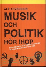 Musik och politik h�r ihop : diskussioner, st�llningstaganden och musikskapande 1965-1980 (inbunden)