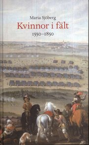 Kvinnor i f�lt : 1550-1850 (inbunden)