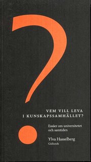 Vem vill leva i kunskapssamh�llet? : ess�er om universitetet och samtiden (h�ftad)