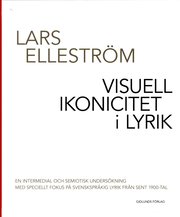 Visuell ikonicitet i lyrik : en intermedial och semiotisk unders�kning med speciellt fokus p� svenskspr�kig lyrik fr�n sent 1900-tal (inbunden)